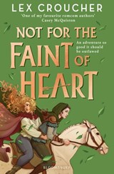 Not for the Faint of Heart - Lex Croucher - 9781526651846