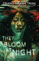They Bloom at Night - Trang Thanh Tran - 9781526674838
