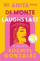 Anita de Monte Laughs Last - Xochitl Gonzalez - 9781526676290