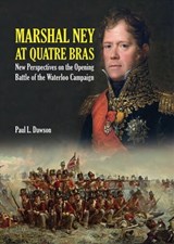 Marshal Ney At Quatre Bras - Paul L. Dawson - 9781526700735