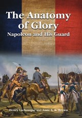 The Anatomy of Glory - Henri Lachouque ; Anne S. K. Brown - 9781526703439
