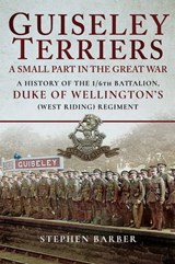 Guiseley Terriers: A Small Part in the Great War - Stephen Barber - 9781526703545