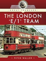 The London 'E/1' Tram - Peter Waller - 9781526709103