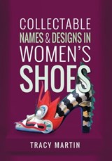 Collectable Names and Designs in Women's Shoes - Tracy Martin - 9781526709301