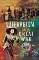 Suffragism and the Great War - Vivien Newman - 9781526718990