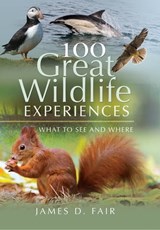 100 Great Wildlife Experiences - James D. Fair - 9781526723567