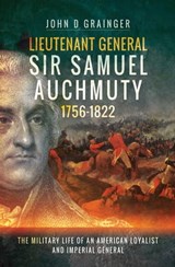 Lieutenant General Sir Samuel Auchmuty, 1756–1822 - John D. Grainger - 9781526730930