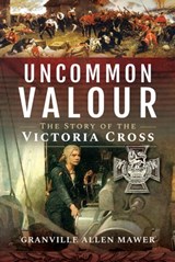 Uncommon Valour - Granville Allen Mawer - 9781526755391