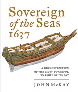 Sovereign of the Seas, 1637 - John McKay - 9781526766298