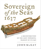 Sovereign of the Seas, 1637 - John McKay - 9781526766304