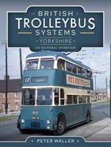 British Trolleybus Systems—Yorkshire - Peter Waller - 9781526770615