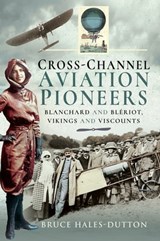 Cross-Channel Aviation Pioneers - Bruce Hales-Dutton - 9781526775603