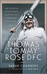 Flight Lieutenant Thomas 'Tommy' Rose DFC - Sarah Chambers - 9781526783837