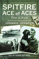 Spitfire Ace of Aces: The Album - Dilip Sarkar - 9781526791672
