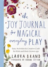 The Joy Journal for Magical Everyday Play - Laura Brand - 9781529025606