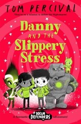 Danny and the Slippery Stress - Tom Percival - 9781529029222