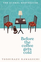 Before the Coffee Gets Cold - Toshikazu Kawaguchi - 9781529029581
