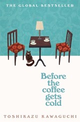 Before the Coffee Gets Cold - Toshikazu Kawaguchi - 9781529029581