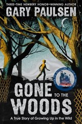 Gone to the Woods: A True Story of Growing Up in the Wild - Gary Paulsen - 9781529047714