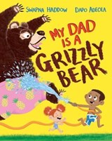 My Dad Is A Grizzly Bear - Swapna Haddow - 9781529048506