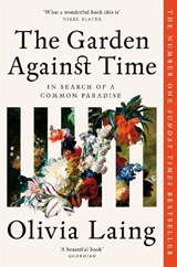 The Garden Against Time - Olivia Laing - 9781529066708