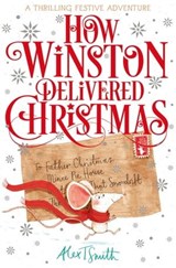How Winston Delivered Christmas - Alex T. Smith - 9781529083583