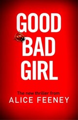 Good Bad Girl - Alice Feeney - 9781529090291
