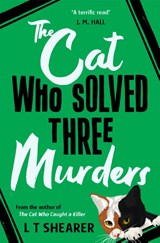 The Cat Who Solved Three Murders - L T Shearer - 9781529098068
