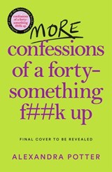 More Confessions of a Forty-Something F**k Up - Alexandra Potter - 9781529098846