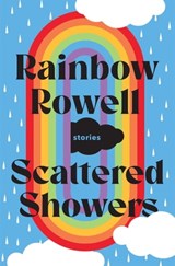 Scattered Showers - Rainbow Rowell - 9781529099126