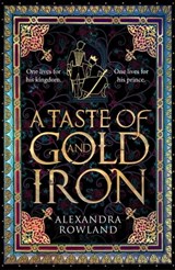 A Taste of Gold and Iron - Alexandra Rowland - 9781529099683