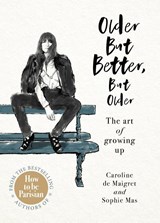 Older but Better, but Older - Caroline de Maigret ; Sophie Mas - 9781529104486
