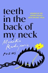 Teeth in the Back of my Neck - Monika Radojevic - 9781529119084