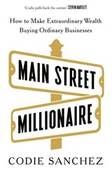 Main Street Millionaire - Codie Sanchez - 9781529146721