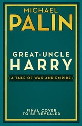 Great-Uncle Harry - Michael Palin - 9781529152630