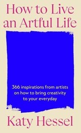 How To Live An Artful Life - Katy Hessel - 9781529155204