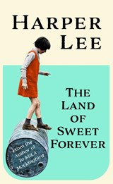The Land of Sweet Forever - Harper Lee - 9781529155587