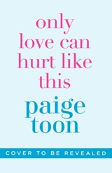 Only Love Can Hurt Like This - Paige Toon - 9781529157918