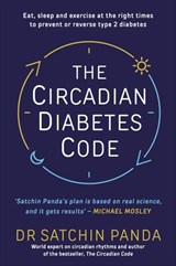 The Circadian Diabetes Code - Dr Satchin Panda - 9781529192247