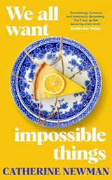 We All Want Impossible Things - Catherine Newman - 9781529193862