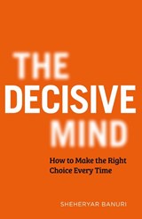 The Decisive Mind - BANURI,  Sheheryar - 9781529344134