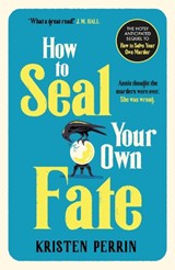 How To Seal Your Own Fate - Kristen Perrin - 9781529430127
