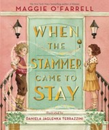 When the Stammer Came to Stay - Maggie O'Farrell - 9781529504286