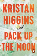 Pack Up the Moon - Kristan Higgins - 9781529915693