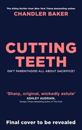 Cutting Teeth - Chandler Baker - 9781529921441