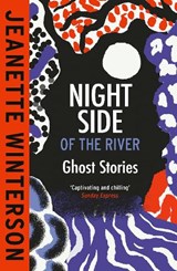 Night Side of the River - Jeanette Winterson - 9781529922912