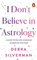 I Don't Believe in Astrology - Debra Silverman - 9781529927092