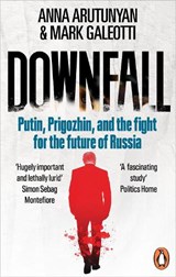 Downfall - Anna Arutunyan ; Mark Galeotti - 9781529927382