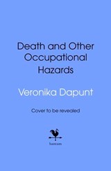 Death and Other Occupational Hazards - Veronika Dapunt - 9781529936155