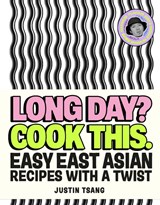 Long Day? Cook This. - Justin Tsang - 9781529944150